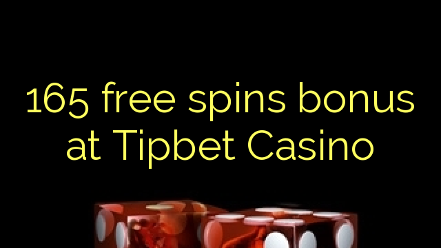 165 free spins bonus at Tipbet Casino