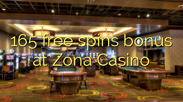 165 free spins bonus at Zona  Casino