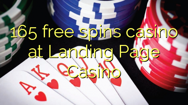 Ang 165 free spins casino sa Landing Page Casino