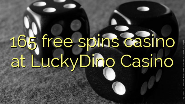 165 free spins casino at LuckyDino Casino