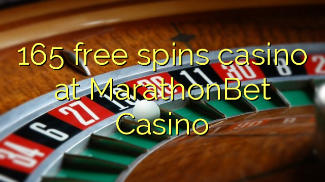 165 free spins casino at MarathonBet Casino