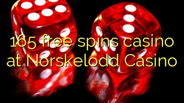 165 senza spins Casinò à Norskelodd Casino