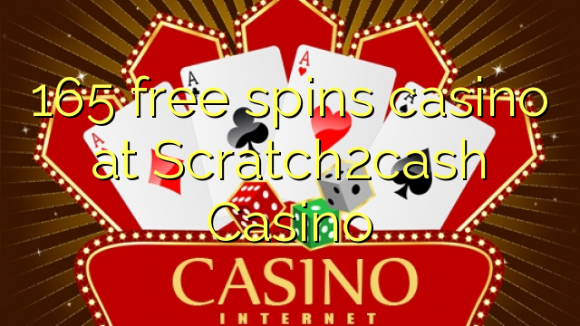 165 mahala spins le casino ka Scratch2cash Casino