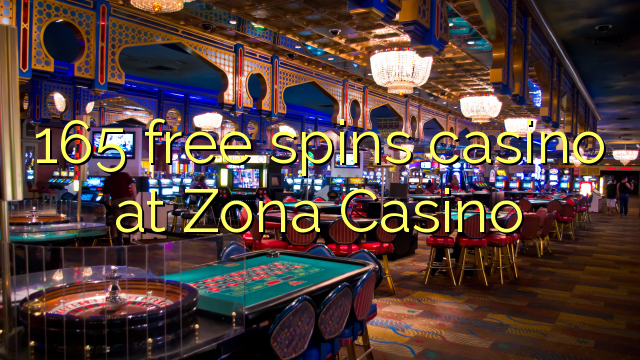 165 free spins casino at Zona  Casino