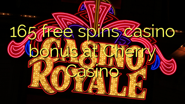 165 free spins casino bonus at Cherry Casino