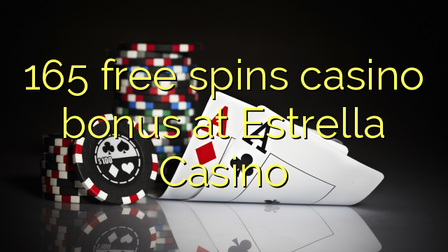 165 gira gratis bonos de casino no Estrella Casino