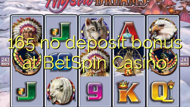 165 no deposit bonus at BetSpin Casino