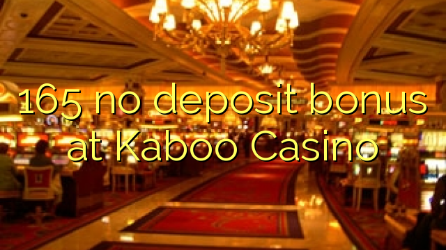 165 no deposit bonus at Kaboo Casino