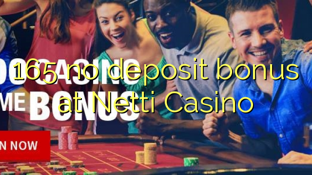 165 ora simpenan bonus ing Netti Casino