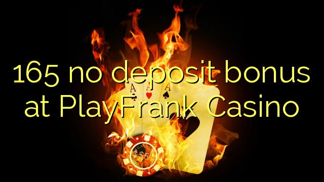 165 nema bonusa za polog u PlayFrank Casinou