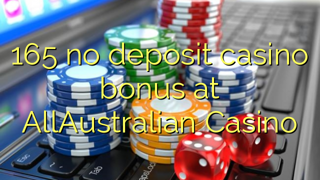 165 no deposit casino bonus at AllAustralian Casino