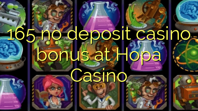 165 no deposit casino bonus at Hopa Casino