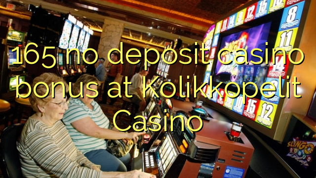 165 bonus sans dépôt de casino au Casino Kolikkopelit