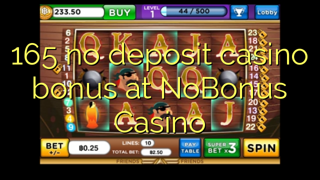 165 NoBonus Casino හි කිසිදු තැන්පතු කැසිනෝ බෝනස් නැත