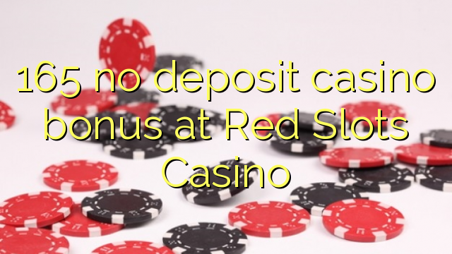 165 no deposit casino bonus at Red Slots Casino