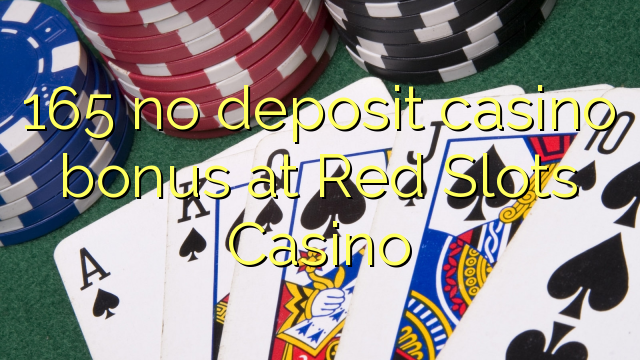 165 no deposit casino bonus at Red Slots Casino