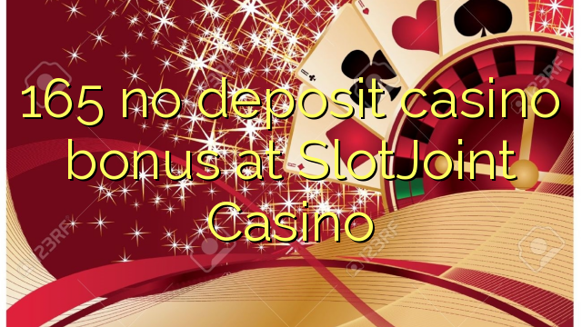 165 ùn Bonus Casinò accontu à SlotJoint Casino
