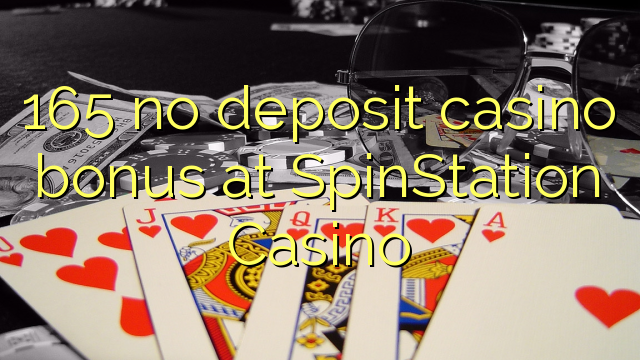 165 ùn Bonus Casinò accontu à SpinStation Casino