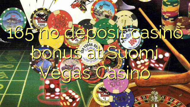 165 no deposit casino bonus at Suomi Vegas Casino