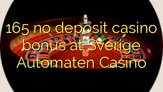 165 no deposit casino bonus at Sverige Automaten Casino