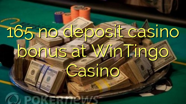 165 euweuh deposit kasino bonus di WinTingo Kasino