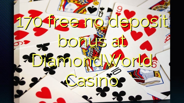 170 free no deposit bonus at DiamondWorld Casino