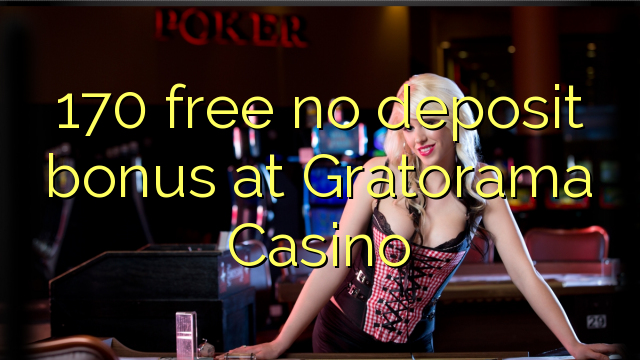 170 frigöra ingen insättningsbonus på Gratorama Casino