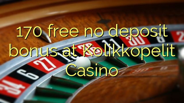 170 gratis geen deposito bonus by Kolikkopelit Casino