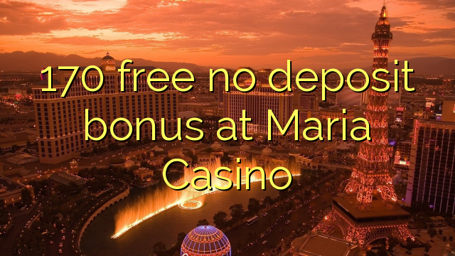 170 libirari ùn Bonus accontu à Maria Casino