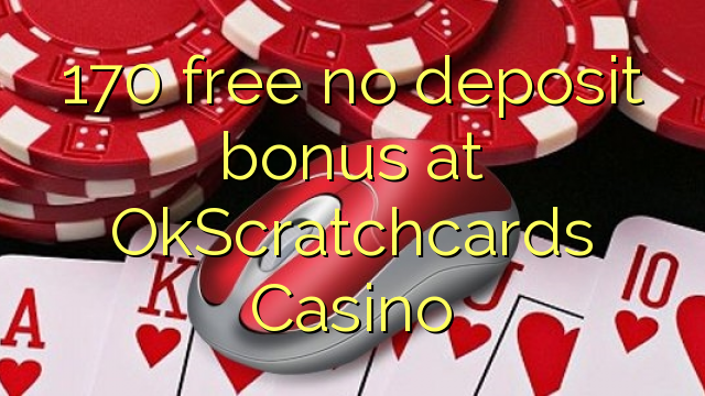 170 free no deposit bonus at OkScratchcards Casino