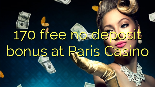 Paris Casino heç bir depozit bonus pulsuz 170