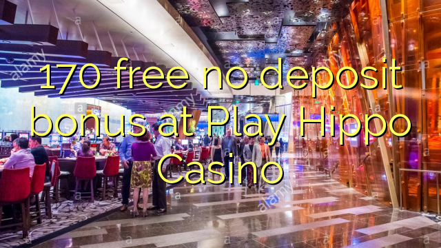 170 ngosongkeun euweuh deposit bonus di Play Hippo Kasino