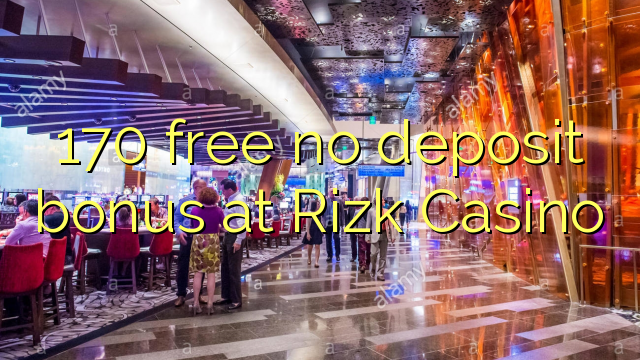 170 free no deposit bonus at Rizk Casino