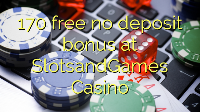 170 lirë asnjë bonus depozitave në SlotsandGames Casino