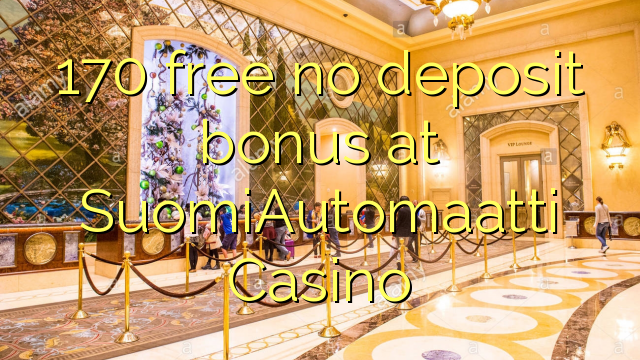 170 free no deposit bonus at SuomiAutomaatti Casino