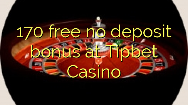 170 free no deposit bonus at Tipbet Casino