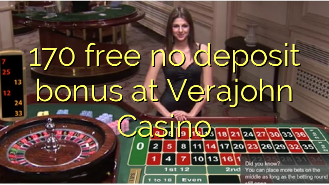 170 free no deposit bonus at Verajohn Casino