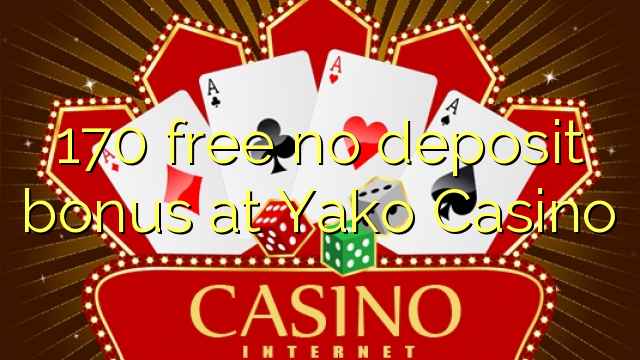 170 free no deposit bonus at Yako  Casino