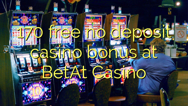 170 free no deposit casino bonus at BetAt Casino