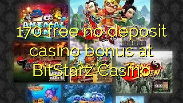 170 free no deposit casino bonus at BitStarz Casino