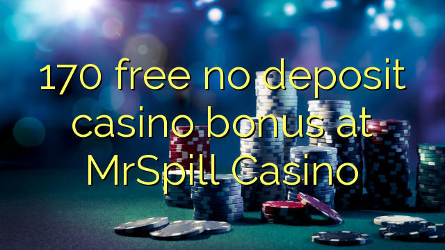 170 free no deposit casino bonus at MrSpill Casino