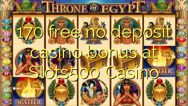 170 free no deposit casino bonus at Slots500 Casino