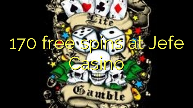 170 free spins sa Jefe Casino