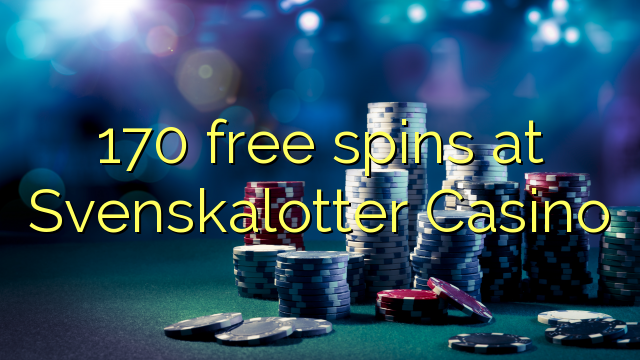 170 besplatne okreće u Svenskalotter Casinou