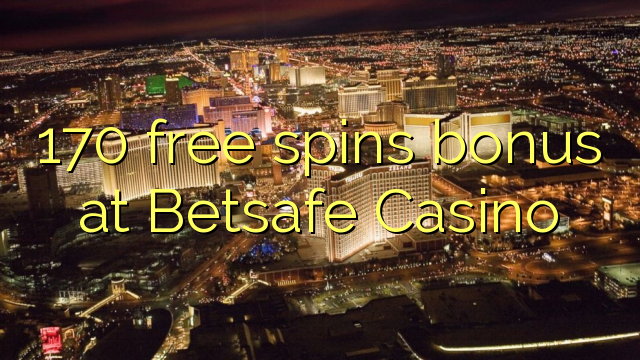 170 slobodno vrti bonus na Betsafe Casino