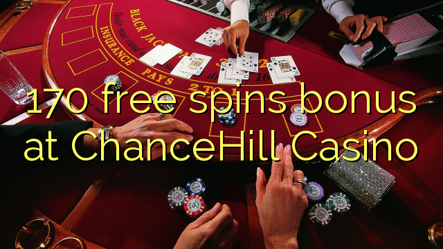 170 free spins bonus at ChanceHill Casino