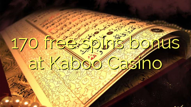 170 fergees Spins bonus by Kaboo Casino