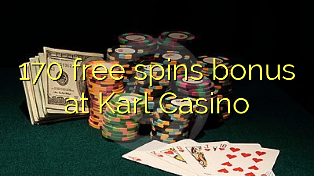 170 tours gratuits bonus à Karl Casino