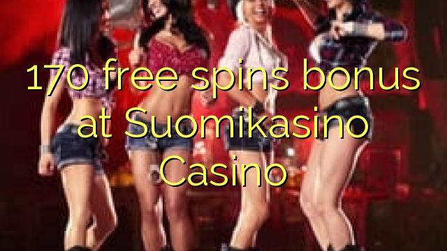 170 free ijikelezisa bhonasi e Suomikasino Casino