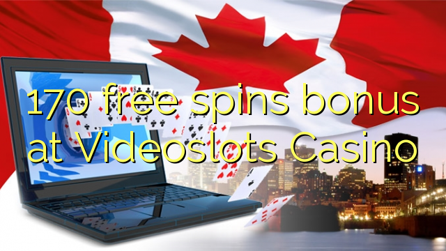 170 free spins bonus at Videoslots Casino